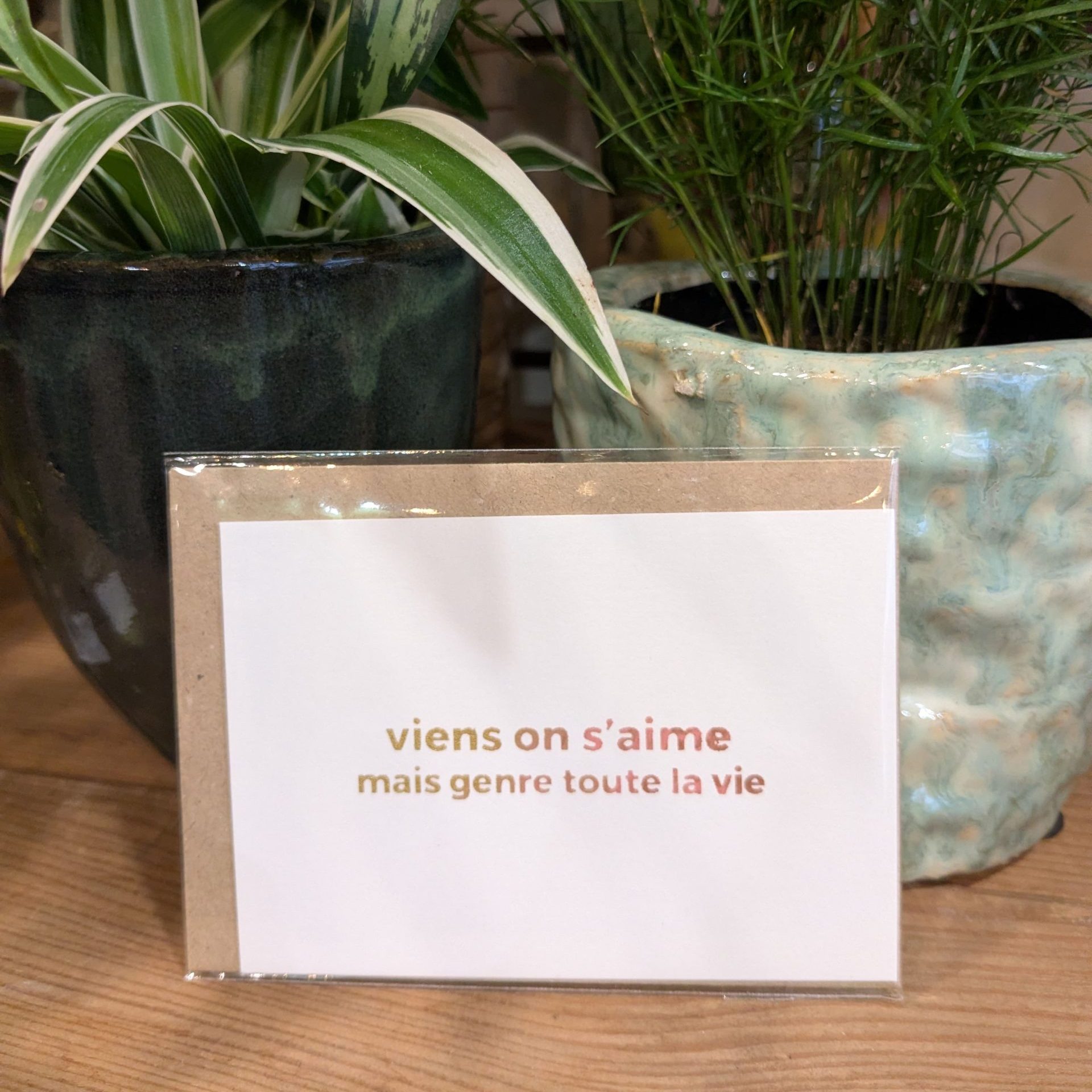 Carte message "Viens on s'aime mais genre pour la vie"